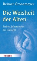 Herder Verlag GmbH Die Weisheit der Alten