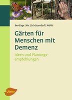 Gärten für Menschen mit Demenz Ulmer Eugen Verlag Gärten für Menschen mit Demenz