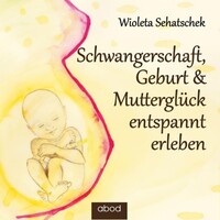ABOD Verlag GmbH Schwangerschaft, Geburt & Mutterglück entspannt erleben CD