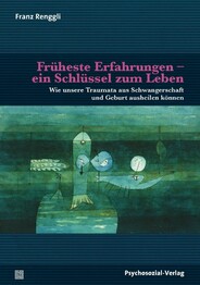 Fr&uuml;heste Erfahrungen -ein Schl&uuml;ssel zum Leben