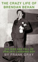 AuthorHouse UK The Crazy Life of Brendan Behan