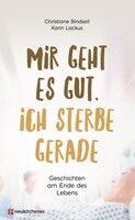 Neukirchener Verlag Mir geht es gut, ich sterbe gerade