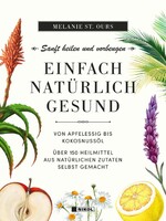 Nikol Verlagsges.mbH Einfach natürlich gesund: Sanft heilen und vorbeugen