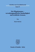 Duncker & Humblot Die Pflegekammer - verwaltungspolitische Sinnhaftigkeit und rechtliche Grenzen.