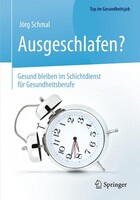 Springer-Verlag GmbH Ausgeschlafen? - Gesund bleiben im Schichtdienst für Gesundheitsberufe