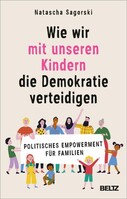 Beltz Verlagsgruppe Wie wir mit unseren Kindern die Demokratie verteidigen