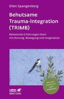 Klett-Cotta Verlag Behutsame Trauma-Integration (TRIMB) (Leben lernen, Bd. 275)
