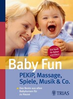 Baby Fun: Pekip, Massage, Spiele, Musik & Co