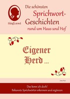Singliesel GmbH Eigener Herd ist Goldes wert, Die schönsten Sprichwort-Geschichten rund um Haus und Hof für Menschen mit Demenz