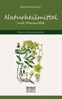 Severus Naturheilmittel und Hausmittel: Kleine Naturapotheke