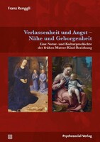 Psychosozial Verlag GbR Verlassenheit und Angst - Nähe und Geborgenheit