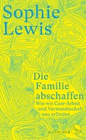 FISCHER, S. Die Familie abschaffen