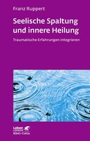 Klett-Cotta Verlag Seelische Spaltung und innere Heilung (Leben Lernen, Bd. 203)
