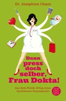 S. Fischer Verlag Dann press doch selber, Frau Dokta!