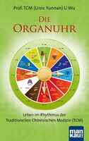 Mankau Verlag Die Organuhr. Leben im Rhythmus der Traditionellen Chinesischen Medizin (TCM)