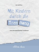 edition claus Mit Kindern durch die Trennung - ein therapeutisches Lesebuch