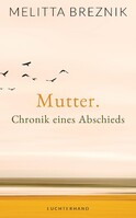 Luchterhand Literaturvlg. Mutter. Chronik eines Abschieds