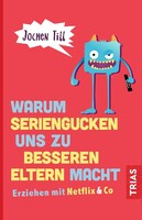 Trias Warum Seriengucken uns zu besseren Eltern macht