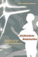 Böhlau-Verlag GmbH (Un)Heimliche Niederkunften