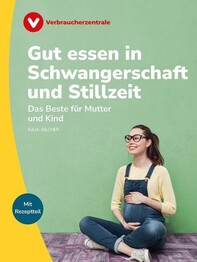 Gut essen in Schwangerschaft und Stillzeit