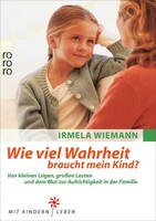 Rowohlt Taschenbuch Verlag Wie viel Wahrheit braucht mein Kind?