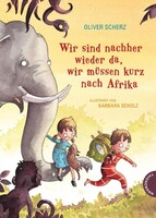 Thienemann Wir sind nachher wieder da, wir müssen kurz nach Afrika