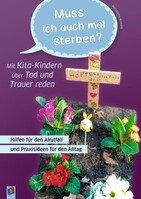 Verlag an der Ruhr GmbH Muss ich auch mal sterben?"  Mit Kita-Kindern über Tod und Trauer reden