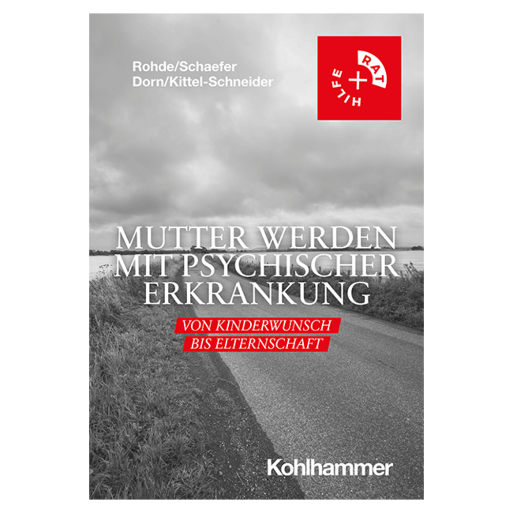 Mutter werden mit psychischer Erkrankung. Von Kinderwunsch bis Elternschaft