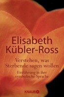 Droemer Knaur Verstehen, was Sterbende sagen wollen