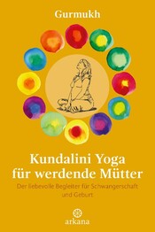 Kundalini Yoga f&uuml;r werdende M&uuml;tter