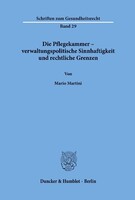 Duncker & Humblot Die Pflegekammer - verwaltungspolitische Sinnhaftigkeit und rechtliche Grenzen