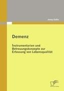 Diplomica Verlag Demenz: Instrumentarien und Betreuungskonzepte zur Erfassung von Lebensqualität