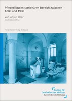 Pflegealltag im stationären Bereich zwischen 1880 und 1930