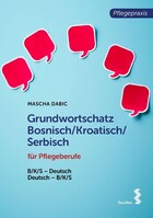 facultas.wuv Universitäts Grundwortschatz Bosnisch/Kroatisch/Serbisch für Pflegeberufe