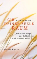 Gib deiner Seele Raum
