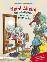 HERDER, FREIBURG Nein! Allein! Das Allerkleinste kann es schon selber