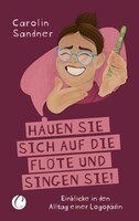 Charles Verlag "Hauen Sie sich auf die Flöte und singen Sie!" Einblicke in den Alltag einer Logopädin