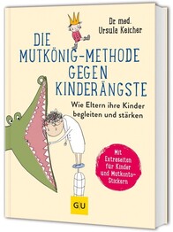 Die Mutk&ouml;nig-Methode gegen Kinder&auml;ngste