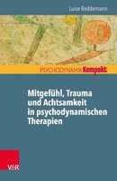 Vandenhoeck + Ruprecht Mitgefühl, Trauma und Achtsamkeit in psychodynamischen Therapien