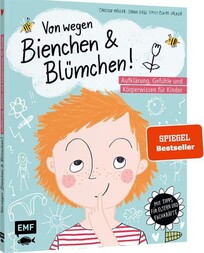 Von wegen Bienchen und Bl&uuml;mchen! Aufkl&auml;rung, Gef&uuml;hle und K&ouml;rperwissen f&uuml;r Kinder ab 5