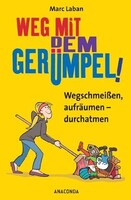 Anaconda Verlag Weg mit dem Gerümpel! Wegschmeißen, aufräumen - durchatmen