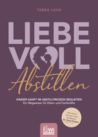 RiWi Liebevoll Abstillen – Kinder sanft im Abstillprozess begleiten