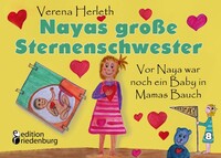 Edition Riedenburg E.U. Nayas große Sternenschwester - Vor Naya war noch ein Baby in Mamas Bauch