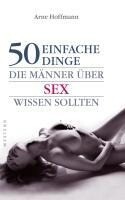 Westend 50 einfache Dinge, die Männer über Sex wissen sollten
