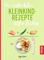 Trias Die einfachsten Kleinkindrezepte aller Zeiten