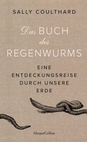 HarperCollins Das Buch des Regenwurms - Eine Entdeckungsreise durch unsere Erde
