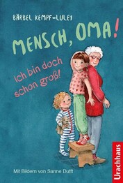 Mensch, Oma! Ich bin doch schon gro&szlig;!