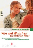 Rowohlt Taschenbuch Verlag Wie viel Wahrheit braucht mein Kind?