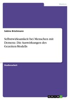 GRIN Verlag Selbstwirksamkeit bei Menschen mit Demenz. Die Auswirkungen des Gezeiten-Modells