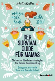 Der Survival-Guide f&uuml;r Mamas